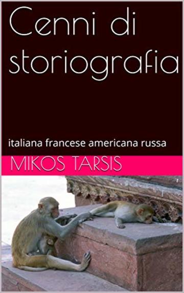 Cenni di storiografia: italiana francese americana russa (storia Vol. 1)